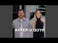 Axper U Quyr Axper U Quyr