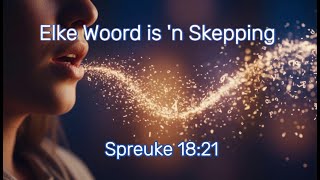 🎵 ELKE WOORD IS ’N SKEPPING Afrikaanse lied Spreuke 18 21 🎵 🎵 ELKE WOORD IS ’N SKEPPING Afrikaanse lied Spreuke 18 21 🎵