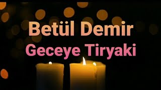 Betül Demir - Geceye Tiryaki (Lyrics/ Şarkı Sözleri) Resimi