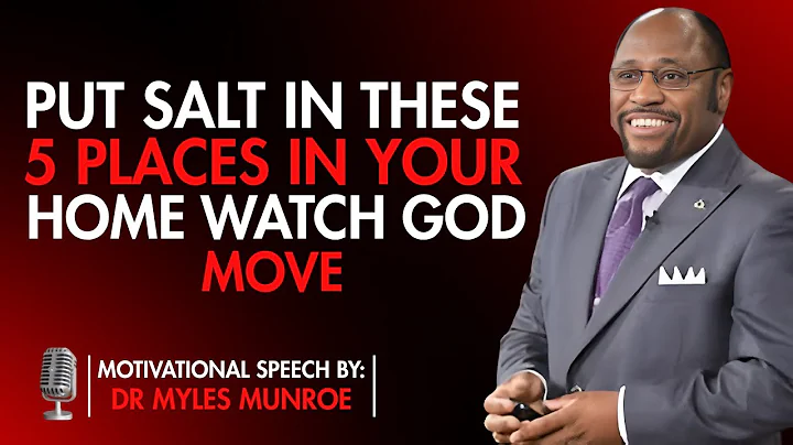 Put Salt in These 5 Places in Your Home – And Watch God Move Dr. Myles Munroe Powerful Motivation