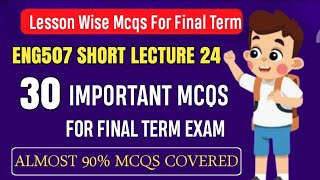 ENG507 Short Lecture 24 || ENG507 Final Term MCQs 2024 || ENG507 Final Term Preparation 2025