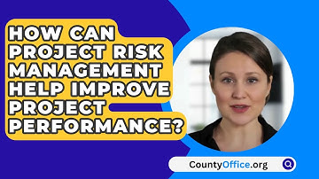How Can Project Risk Management Help Improve Project Performance? - CountyOffice.org
