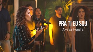 Pra ti eu sou - Alyssa Pereira