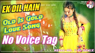 NO VOICE TAG DJ || Ek Dil Hain Love ❤Dholki Mix Hindi  old is gold