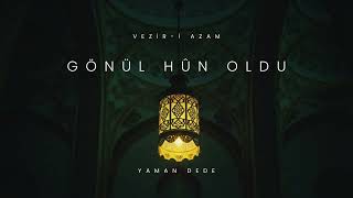 Gönül Hûn Oldu (Yaman Dede) - Hasan Bayar Üslubuyla Segâh Bir Yakarış / Vezir - I Azam