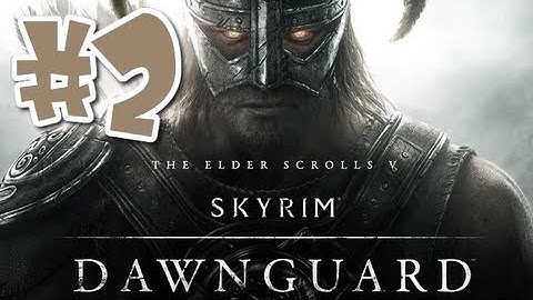 Skyrim: Dawnguard DLC Walkthrough - Part 2 [With Commentary] HD