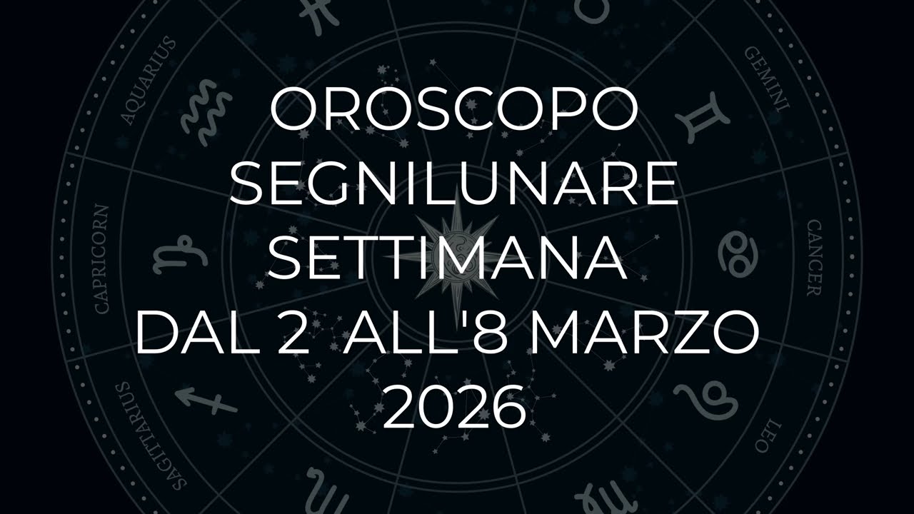 Oroscopo Segnilunare Settimana al 2 all'8 Marzo 2026