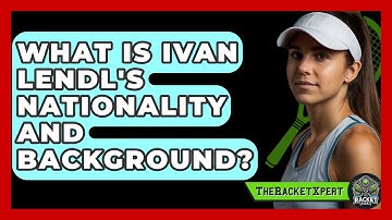 What Is Ivan Lendl