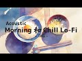 acoustic Morning 和 chill Lo-Fi -TKG- /朝に聴くlofi / 朝活用 勉強用 LOFI /SCENE