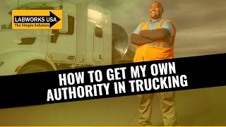 How To Get My Own Authority in Trucking Today - A Step By Step Guide