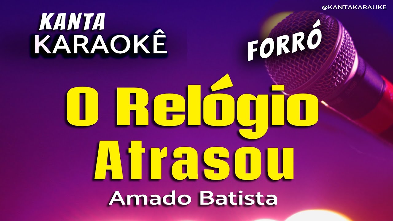 🎤karaokê O RELÓGIO ATRASOU  forró - Amado Batista   @KantaKARAUKE