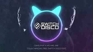 CAMELPHAT X MICHAEL BIBI - COLA X HANGING TREE (SWITCH DISCO EDIT)