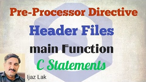 pre processor directive header files main function C statement