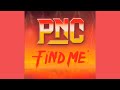 Pnc  find me ft chong nee official audio