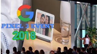 Google Pixel 3 Launch event Oct 9 2018 ,HIGHLIGHTS ; Pixel Slate, Hub and more