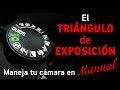 TRIÁNGULO DE EXPOSICIÓN - 📸Maneja tu cámara en MANUAL📸