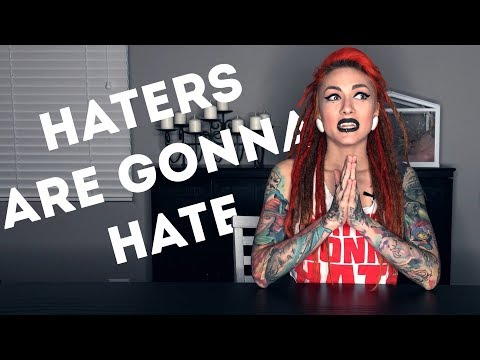 Haters are gonna hate