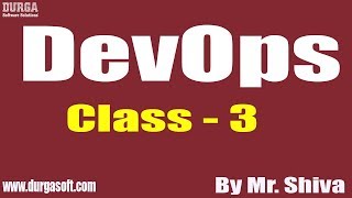 DEVOPS Tutorial || Class - 3 || by Mr. Shiva On 10-07-2019