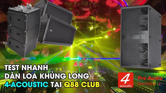 Test Loa 4Acoustic Tại Vũ Trường Q88 Club | PRO Sound Việt Nam ...