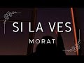 Morat - Si La Ves | Letras