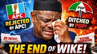 Wike In Tears As Pdp And Apc Finally Reject Him The End Of His Political Career