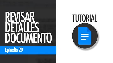 Revisar DETALLES DEL DOCUMENTO. Ficha técnica del archivo | Google Docs, ep. 29