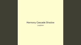 Harmony Cascade Shadow