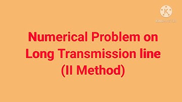 Numerical Problem on Long Transmission line (II Method)