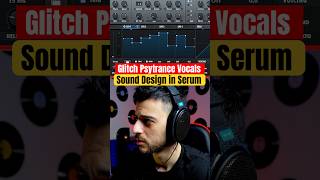 How To Glitch Vocals Serum Psytrance Sound Design musicproducer psytrance soundd
