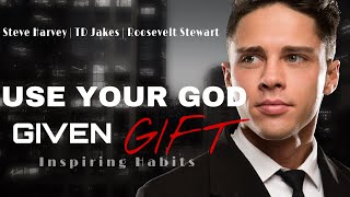 Use Your God Given Gift | Proverbs 12:24 | Steve Harvey | TD Jakes | Roosevelt Stewart