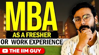 MBA as a Fresher or After Work Experience?