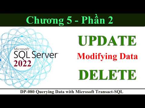 [Khóa học SQL Server] QUERYING DATA WITH TSQL: Chương 5-Phần 2-END: UPDATE và DELETE