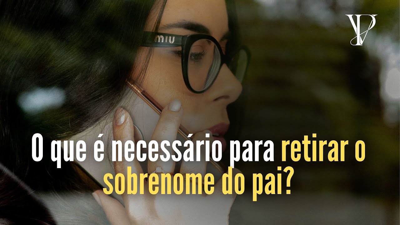 O que é necessário para retirar o sobrenome do pai? - YouTube