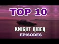 Top 10 Knight Rider Episodes - Is Your Favorite on the List?