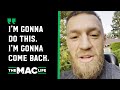 Conor McGregor gives update on leg break: I’m gonna do this. I’m gonna come back."