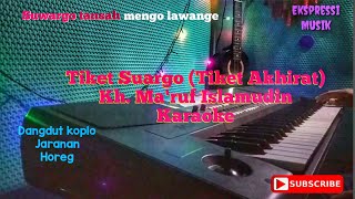 Tiket Suargo ( Tiket Akherat ) K.h Ma'ruf Islamudin karaoke dangdut jaranan koplo korg pa 600