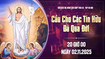TRỰC TIẾP: THÁNH LỄ CẦU NGUYỆN CHO CÁC TÍN HỮU ĐÃ QUA ĐỜI || 20 GIỜ 00, NGÀY 02.11.2025
