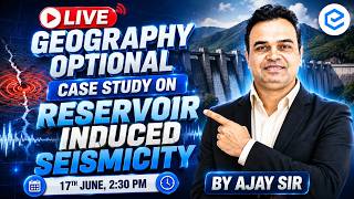 📍 LIVE Case Study: Reservoir Induced Seismicity | Ajay Sir | UPSC Geography Optional