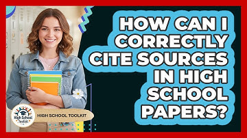 How Can I Correctly Cite Sources In High School Papers? - High School Toolkit