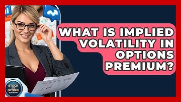 What Is Implied Volatility In Options Premium? - Stock and Options Playbook