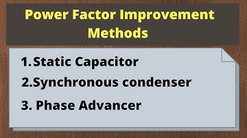 Power Factor Improvement Methods | Capacitor | Synchronous Condenser| Phase advancer