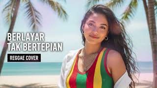 Download Lagu BERLAYAR TAK BERTEPIAN - ELLA || BEST REGGAE COVER MP3