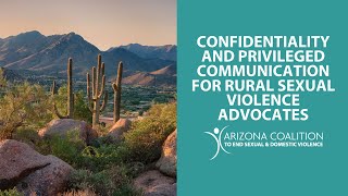 Confidentiality and Privileged Communication for Rural Sexual Violence Advocates