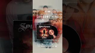 Splitfire - Say Something #splitfire #saysomething
