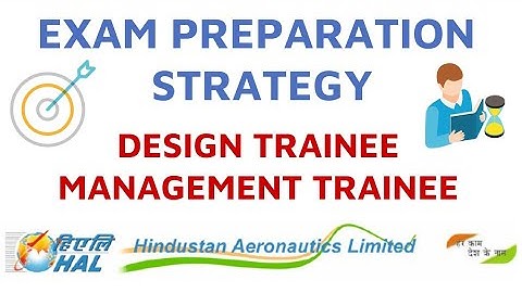 Exam Preparation Strategy for Hindustan Aeronautics Limited HAL Design and Management Trainee