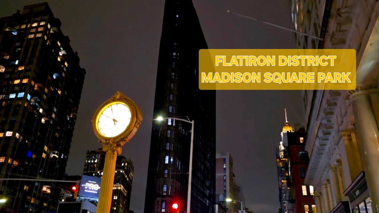 Night Walk Flatiron District - Madison Square Park- NYC - YouTube