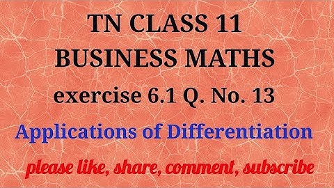 Tn 11 business maths |exercise 6.1|q.no.13|state board|Applications of Differentiation|gmrrao maths|