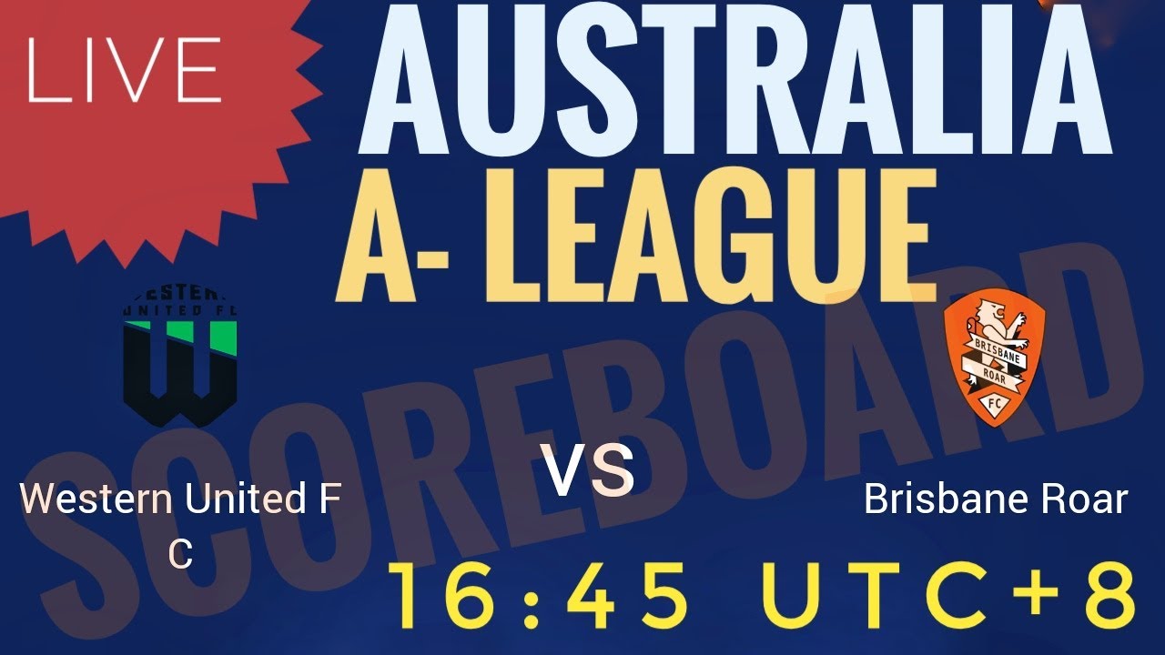 WESTERN UNITED FC VS BRISBANE ROAR 2022 AUSTRALIA A LEAGUE LIVE
