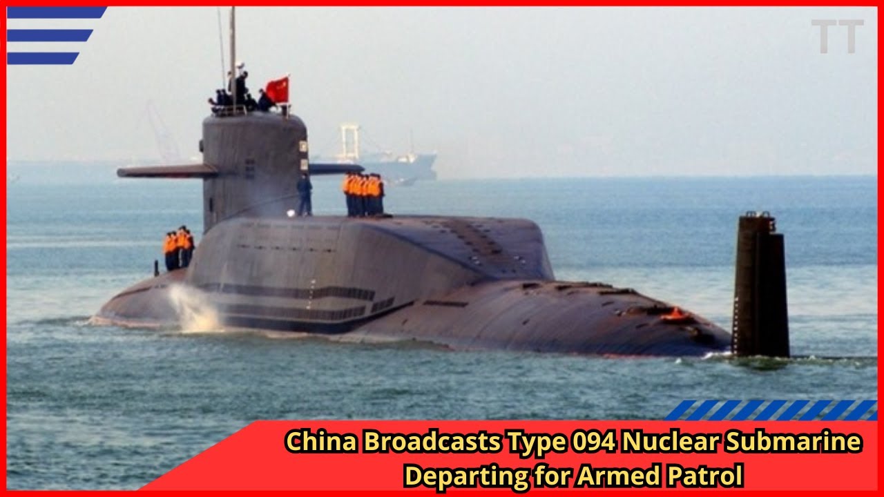 China Broadcasts Type 094 Nuclear Submarine Departing for