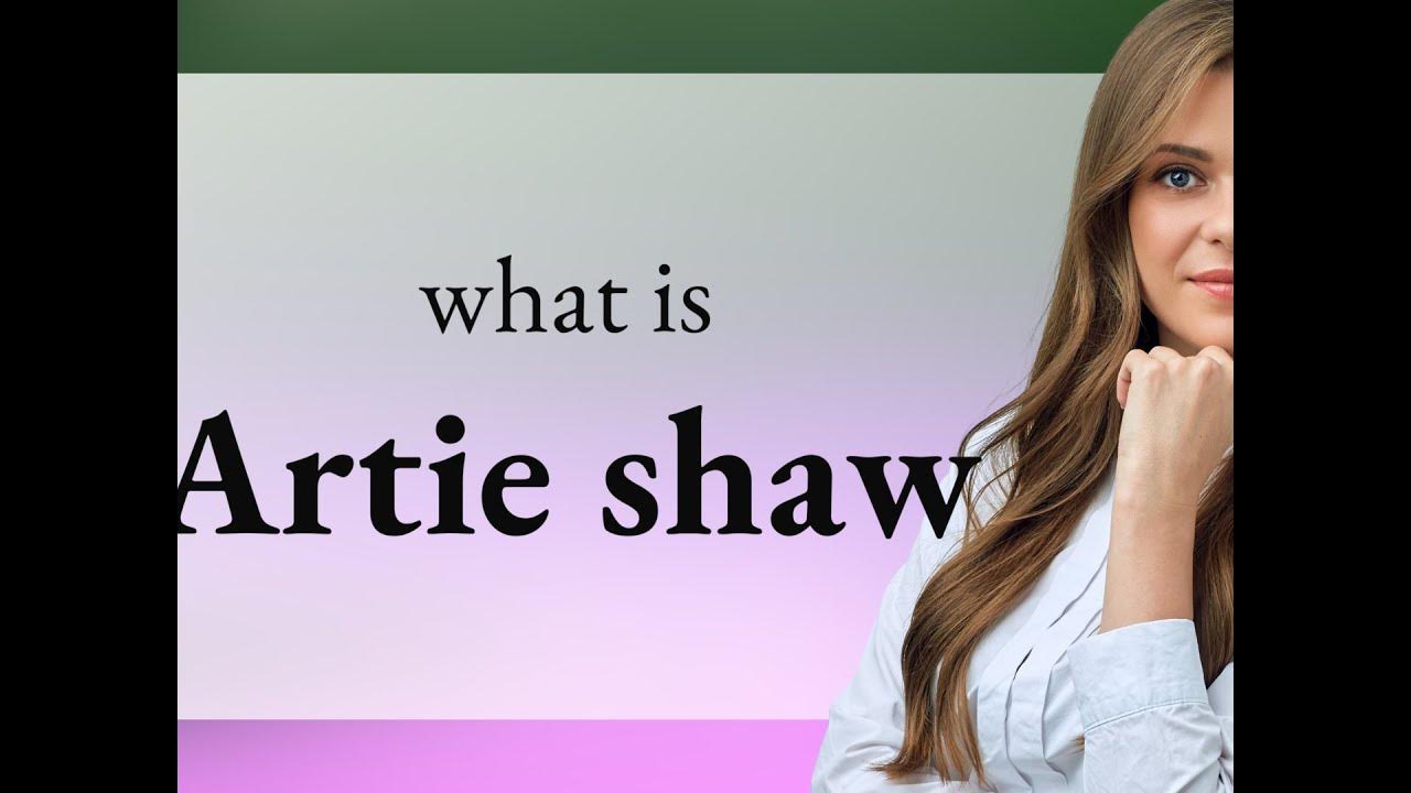 Artie shaw definition of ARTIE SHAW YouTube